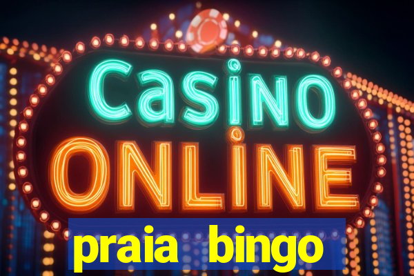 praia bingo dinheiro infinito 2022